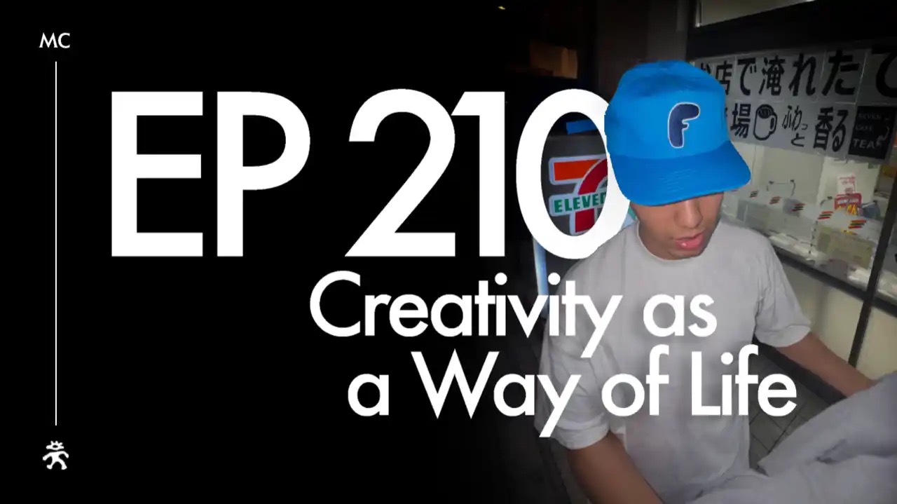 EP 210: Creativity as a Way of Life