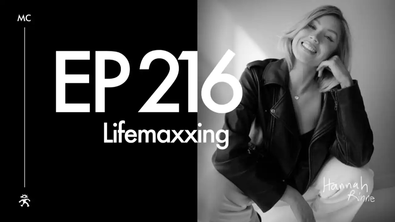 EP 216: Lifemaxxing